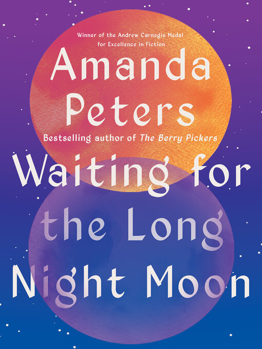 Title details for Waiting for the Long Night Moon by Amanda Peters - Wait list